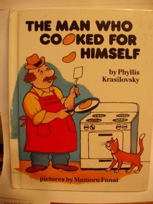Cover Art for 9780836809848, The Man Who Cooked for Himself (Parents Magazine Read Aloud Original) by Phyllis Krasilovsky; Mamoru Funai