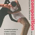 Cover Art for 9780878301973, Dance Composition: A Practical Guide to Creative Success in Dance Making by Smith-Autard, Jacqueline M.