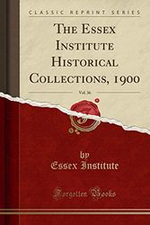 Cover Art for 9781332812042, The Essex Institute Historical Collections, 1900, Vol. 36 (Classic Reprint) by Essex Institute