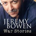 Cover Art for 9780743230940, War Stories by Jeremy Bowen