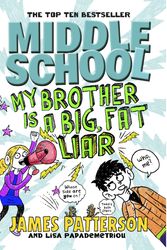 Cover Art for 9780099567851, Middle School: My Brother Is a Big, Fat Liar by James Patterson