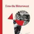 Cover Art for 9781628973860, Eros the Bittersweet (Dalkey Archive Essentials) by Anne Carson