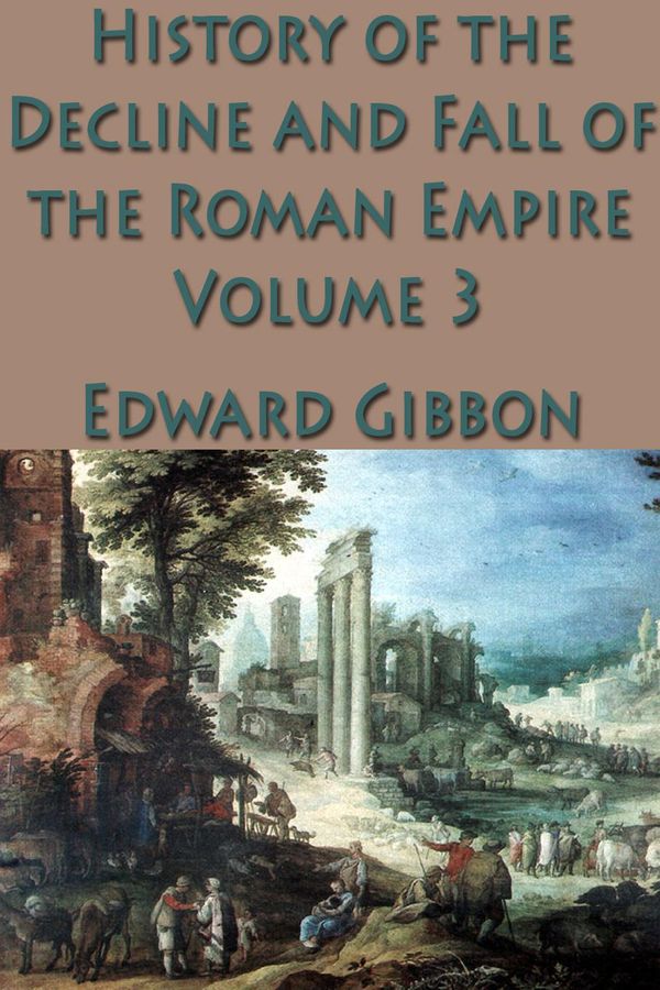 Cover Art for 9781627552431, The History of the Decline and Fall of the Roman Empire Vol. 3 by Edward Gibbon