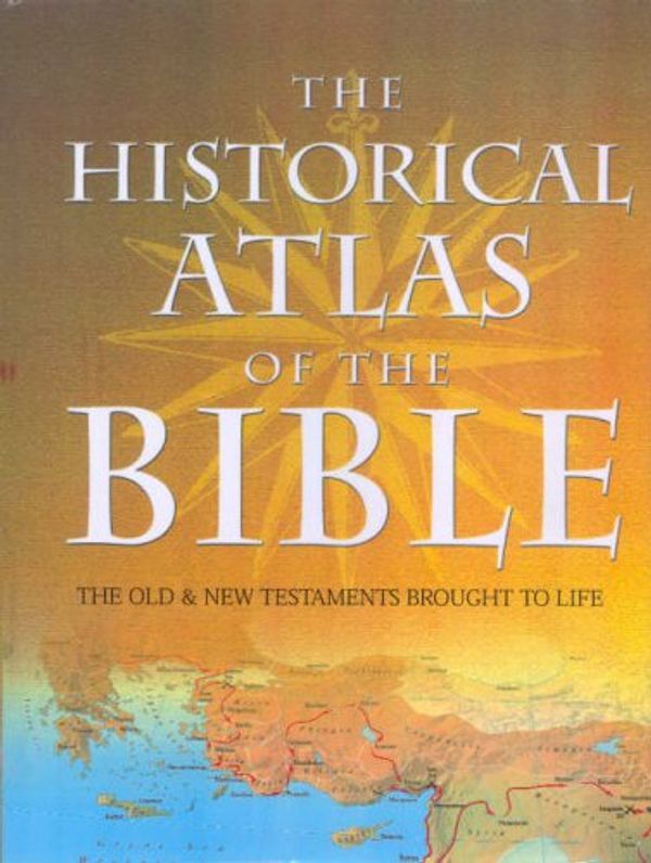 Cover Art for 9781845732035, The Historical Atlas of the Bible by Ian Barnes, Malcolm Swanston