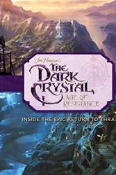 Cover Art for 9781789093872, The Art and Making of The Dark Crystal: Age of Resistance by Daniel Wallace