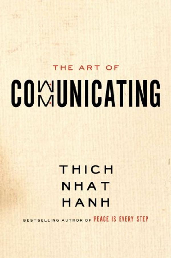 Cover Art for B00BATKO2E, The Art of Communicating by Thich Nhat Hanh