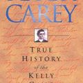 Cover Art for 9780702232367, True History of the Kelly Gang by Peter Carey