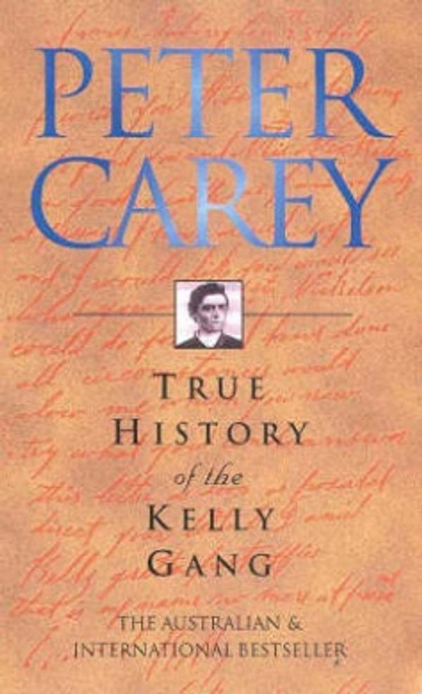 Cover Art for 9780702232367, True History of the Kelly Gang by Peter Carey