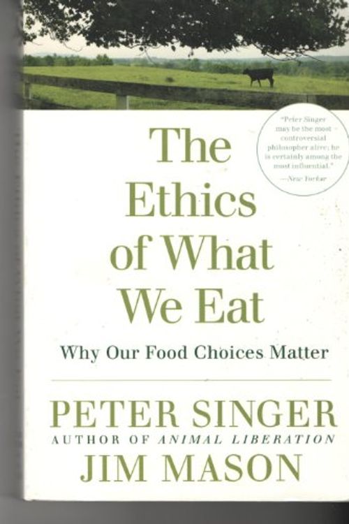 Cover Art for 9781921145377, The Ethics of What We Eat by Peter Singer, Jim Mason