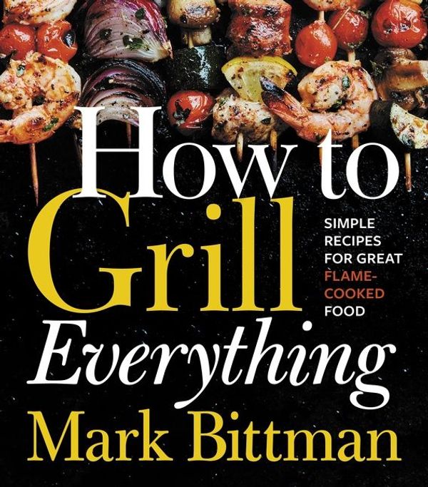 Cover Art for 9780544790827, How to Grill Everything by Mark Bittman