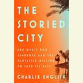 Cover Art for 9781524754945, The Storied City by Charlie English