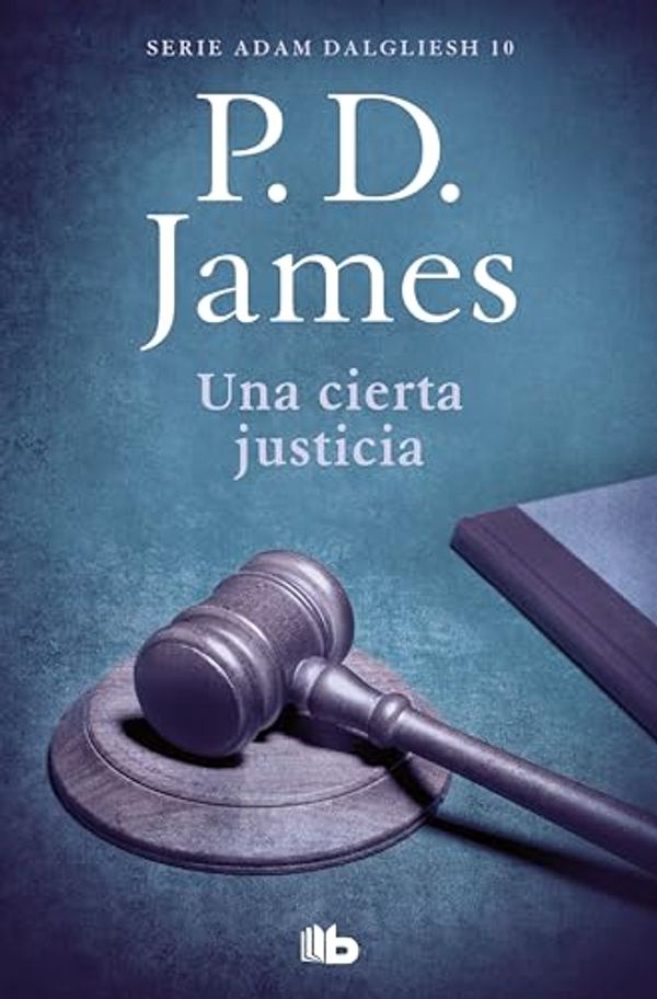 Cover Art for B008OUKXW8, Una cierta justicia (Adam Dalgliesh 10) (Spanish Edition) by P. D. James