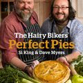 Cover Art for 9780297867661, The Hairy Bikers' Perfect Pies: The Ultimate Pie Bible from the Kings of Pies by Hairy Bikers