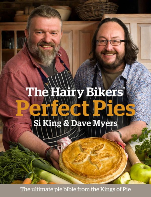 Cover Art for 9780297867661, The Hairy Bikers' Perfect Pies: The Ultimate Pie Bible from the Kings of Pies by Hairy Bikers