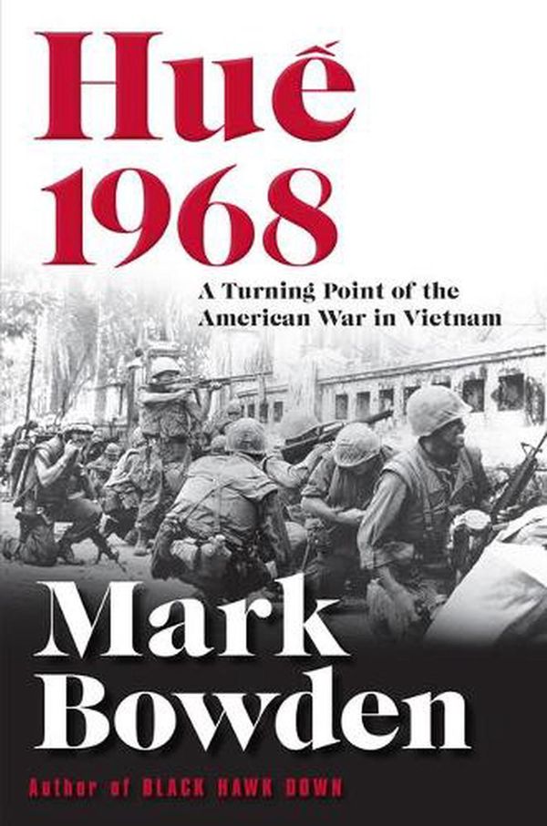 Cover Art for 9780802127006, Hue 1968A Turning Point of the American War in Vietnam by Mark Bowden