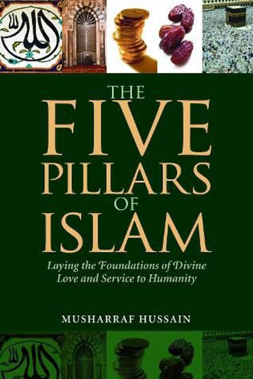 Cover Art for 9781847740236, The Five Pillars of Islam by Musharraf Hussain