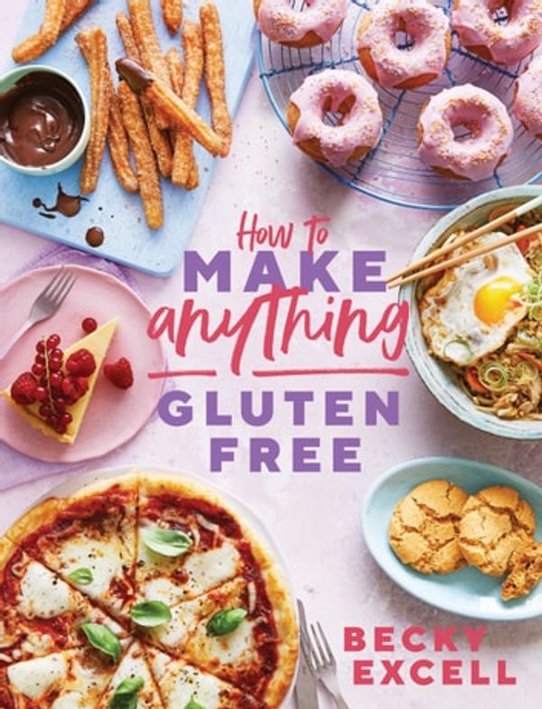 Cover Art for 9781787136625, How to Make Anything Gluten Free (The Sunday Times Bestseller) by Becky Excell