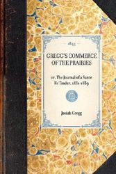 Cover Art for 9781429002486, GREGG's COMMERCE OF THE PRAIRIES~or, The Journal of a Sante Fe Trader, 1831-1839 by Josiah Gregg