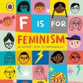 Cover Art for 9780241387900, F is for Feminism: An Alphabet Book of Empowerment by Carolyn Suzuki