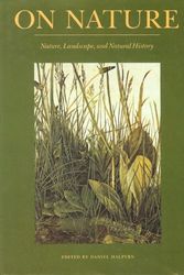 Cover Art for 9780865472839, On Nature: Nature, Landscape, and Natural History by Daniel Halpern