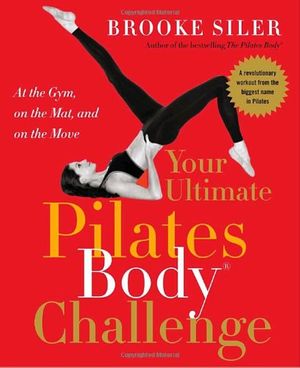 Cover Art for 9780767919821, Your Ultimate Pilates Body(r) Challenge by Brooke Siler