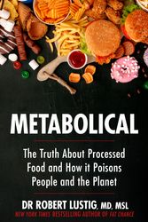 Cover Art for 9781529350074, Metabolical: The truth about processed food and how it poisons people and the planet by Dr. Robert Lustig
