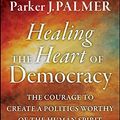 Cover Art for 9781118084489, Healing the Heart of Democracy by Parker J. Palmer