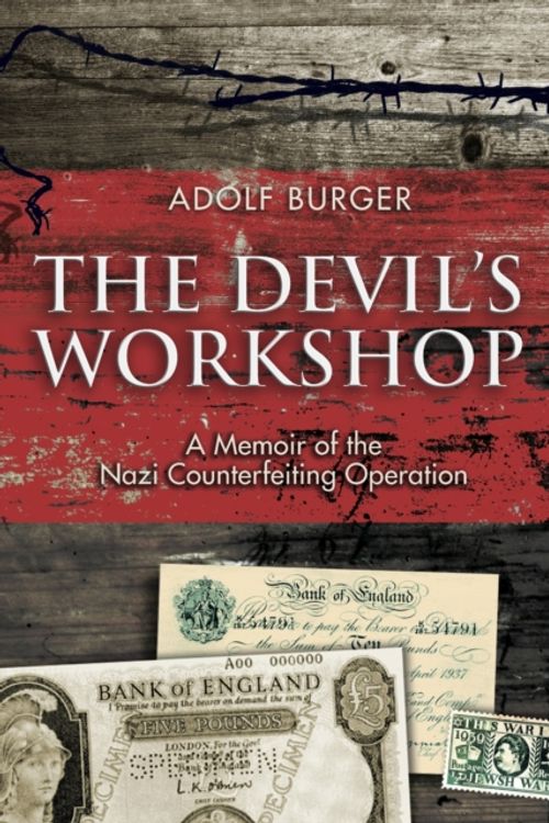 Cover Art for 9781848325234, The Devil's Workshop: A Memoir Of The Nazi Counterfeiting Operation. by Adolf Burger