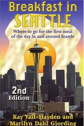 Cover Art for 9781881409311, Breakfast in Seattle: Where to Go for the First Meal of the Day in and Around Seattle by Vail-Hayden, Kay, Marilyn Dahl Gjording