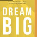 Cover Art for 9781713504429, Dream Big: Know What You Want, Why You Want It, and What You're Going to Do about It by Bob Goff