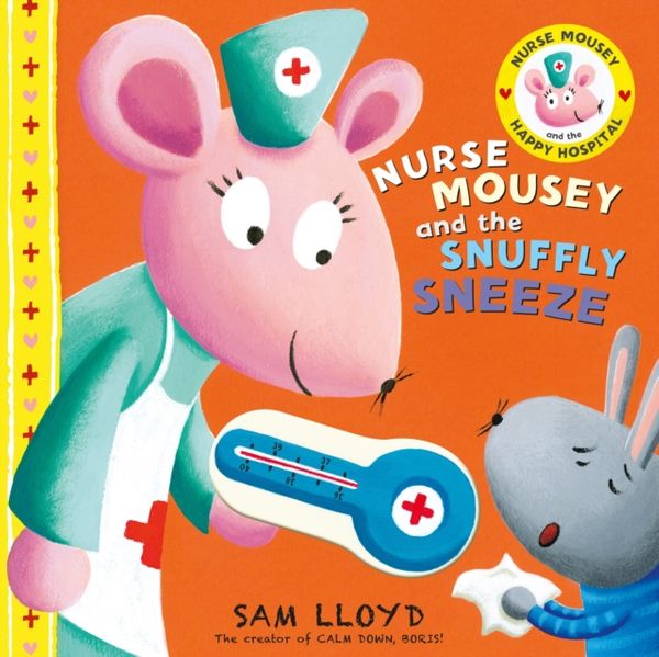Cover Art for 9781848773653, Nurse Mousey and the Snuffly Sneeze by Sam Lloyd