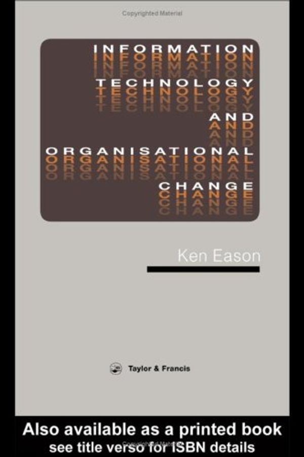 Cover Art for 9780850663884, Information Technology and Organizational Change by K.d. Eason