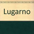 Cover Art for 9781863252980, Lugarno by Peter Corris