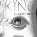Cover Art for 9780609810873, Ojos De Fuego / Firestarter by Stephen King, Eduardo Goligorsky