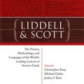 Cover Art for 9780192538826, Liddell and Scott: The History, Methodology, and Languages of the World's Leading Lexicon of Ancient Greek by Michael Clarke