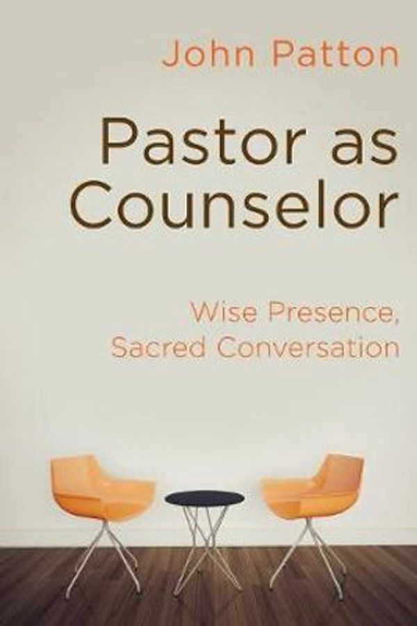 Cover Art for 9781630886905, Pastor as CounselorWise Presence, Sacred Conversation by John Patton