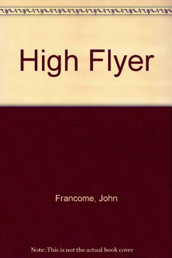 Cover Art for 9780753158791, High Flyer by John Francome