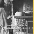 Cover Art for 9781701355118, Home Economics: How to Run the Whole House, Budget, and Garden by Kate Singh