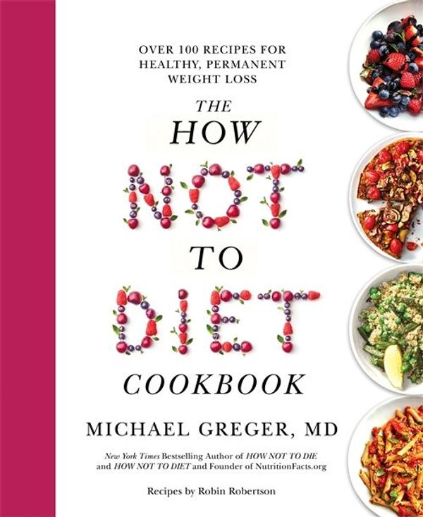Cover Art for 9781509893102, How Not to Diet Cookbook by Michael Greger MD
