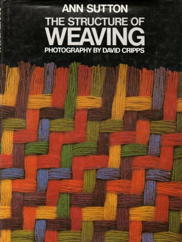 Cover Art for 9780091495008, The Structure of Weaving by Ann & Cripps, David Sutton