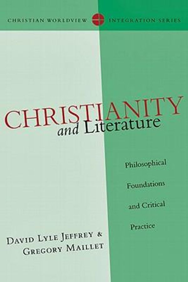 Cover Art for 9780830828173, Christianity and Literature by David Lyle Jeffrey, Gregory Maillet