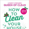 Cover Art for 9780008372446, How To Clean Your House At Christmas by Lynsey Queen of Clean