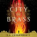 Cover Art for 9780062742643, The City of Brass by S. A. Chakraborty, Soneela Nankani