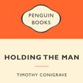 Cover Art for 9780143202820, Holding the Man: Popular Penguins by Timothy Conigrave