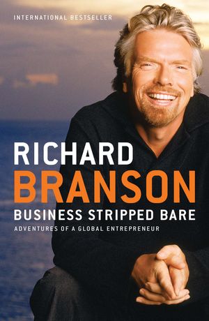 Cover Art for 9781591844068, Business Stripped Bare by Richard Branson