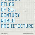Cover Art for 9780714848747, The Phaidon Atlas of 21st Century World Architecture by Editors of Phaidon Press