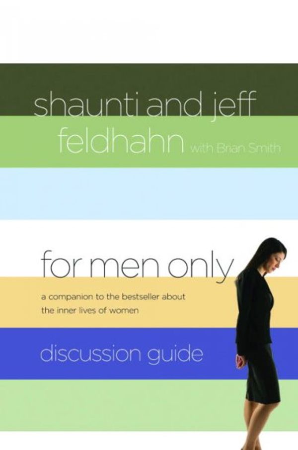 Cover Art for 9781590529898, For Men Only Discussion Guide by Jeff Feldhahn, Shaunti Feldhahn