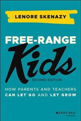 Cover Art for 9781119782148, Free-Range Kids: How to Raise Safe, Self-Reliant Children (Without Going Nuts with Worry) by Lenore Skenazy