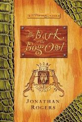 Cover Art for 9780988963221, The Bark of the Bog Owl (Wilderking Trilogy) by Jonathan Rogers