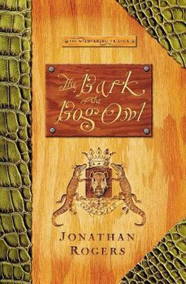 Cover Art for 9780988963221, The Bark of the Bog Owl (Wilderking Trilogy) by Jonathan Rogers